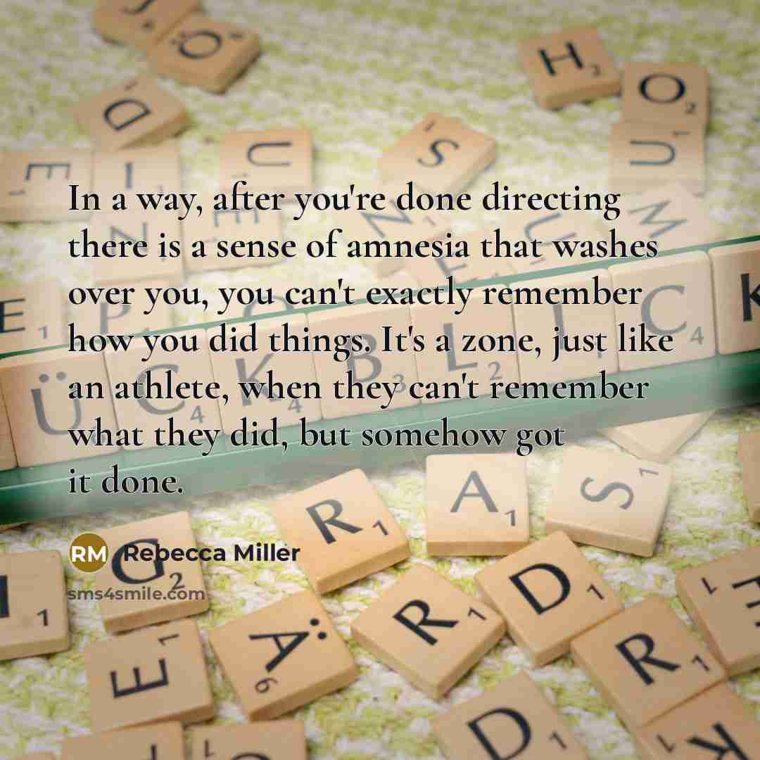 “In a way, after you're done directing there is a…” quote by Rebecca Miller