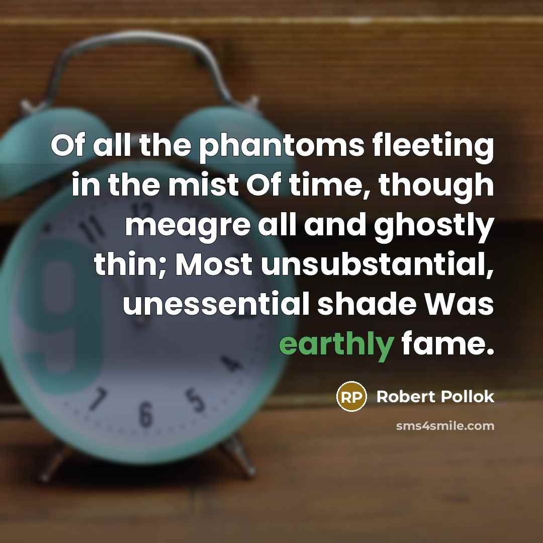 “Of all the phantoms fleeting in the mist Of time,…” quote by Robert Pollok