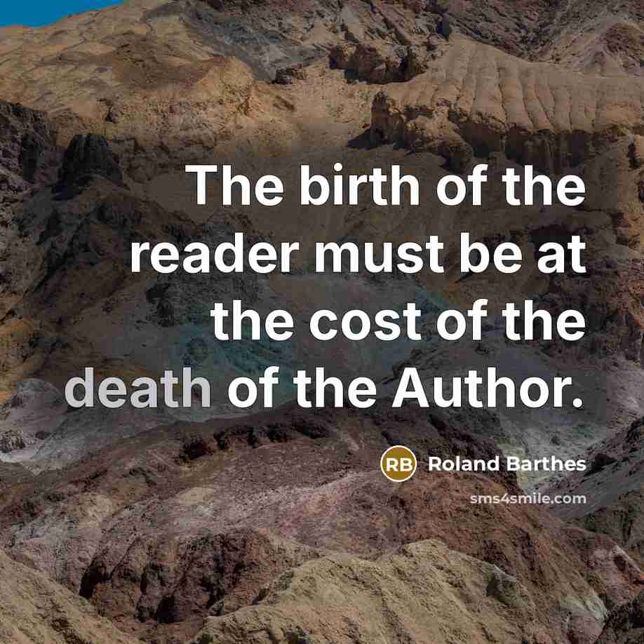 “The birth of the reader must be at the cost…” quote by Roland Barthes