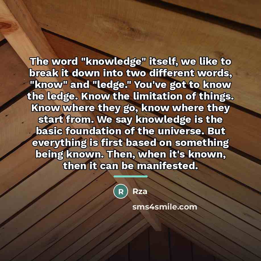 “The word "knowledge" itself, we like to break it down…” quote by RZA