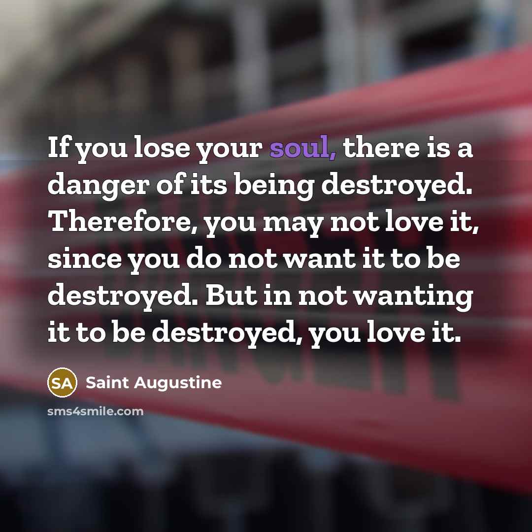 “If you lose your soul, there is a danger of…” quote by Saint Augustine