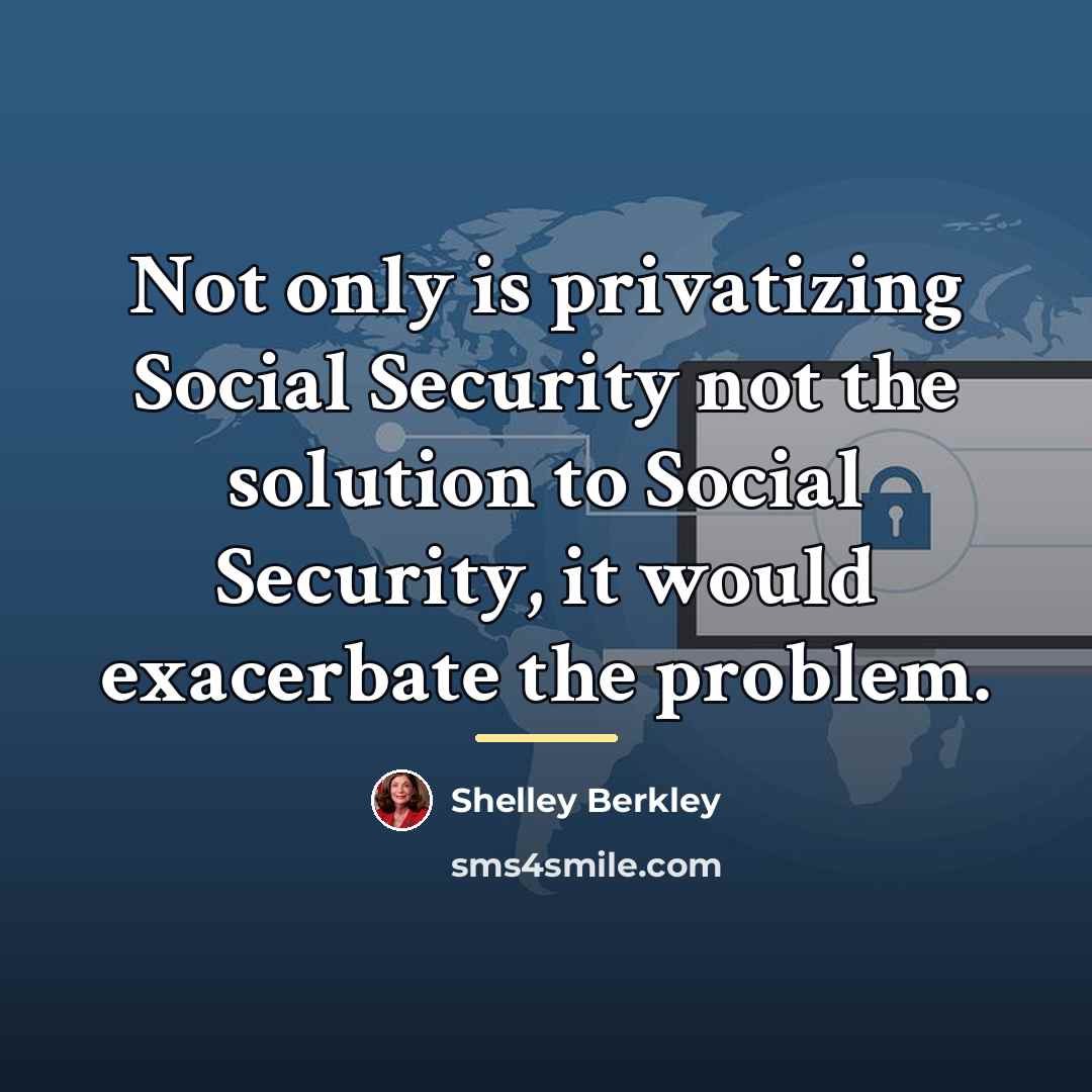 “Not only is privatizing Social Security not the solution to…” quote by Shelley Berkley