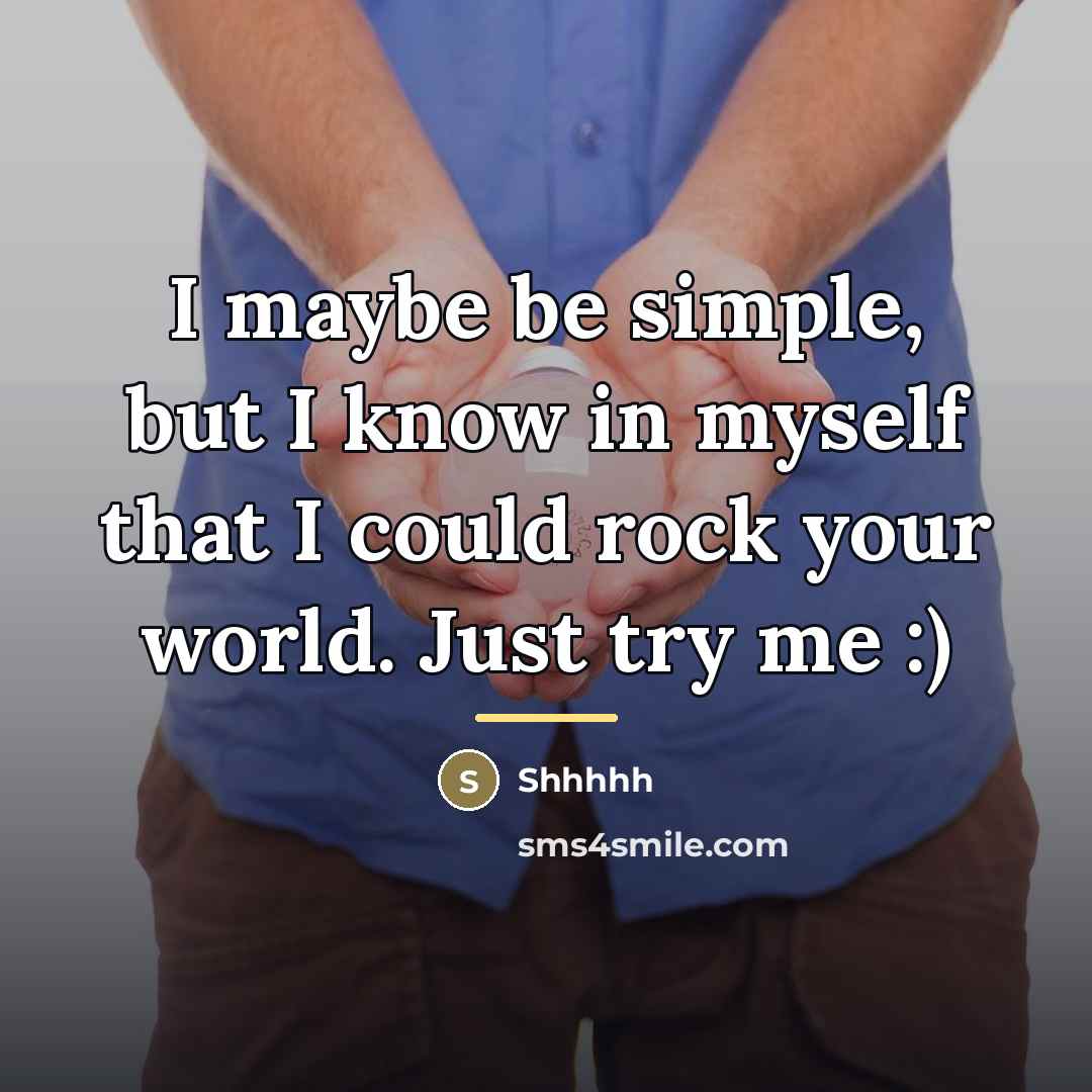 “I maybe be simple, but I know in myself that…” quote by Shhhhh