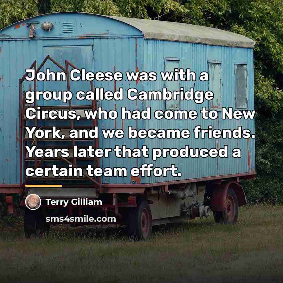 “John Cleese was with a group called Cambridge Circus, who…” quote by Terry Gilliam