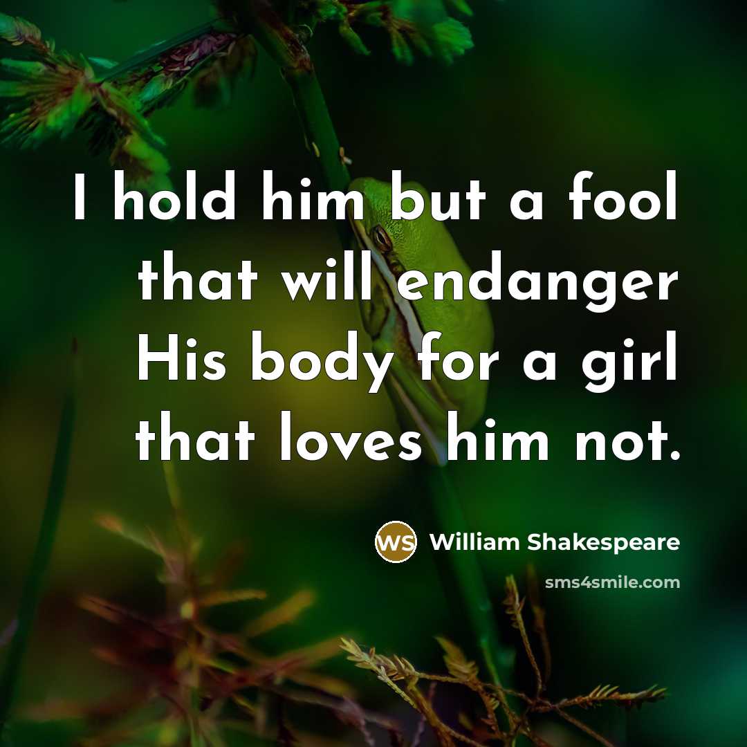 “I hold him but a fool that will endanger His…” quote by William Shakespeare