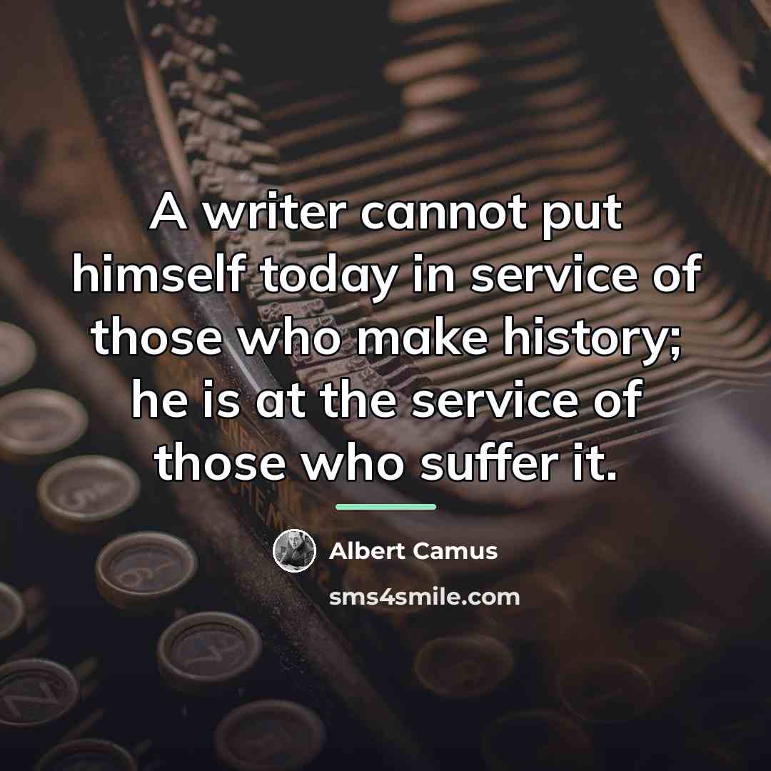 “A writer cannot put himself today in service of those…” quote by Albert Camus