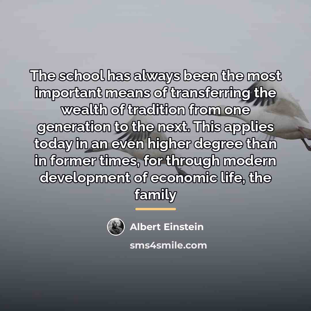“The school has always been the most important means of…” quote by Albert Einstein