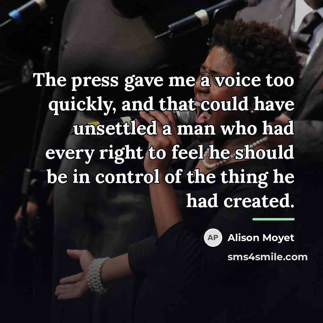 “The press gave me a voice too quickly, and that…” quote by Alison Moyet