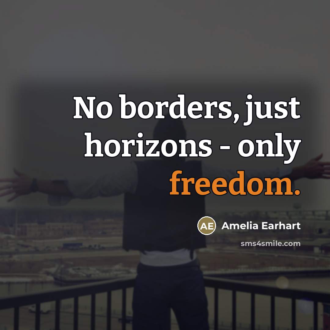 “No borders, just horizons - only freedom.…” quote by Amelia Earhart