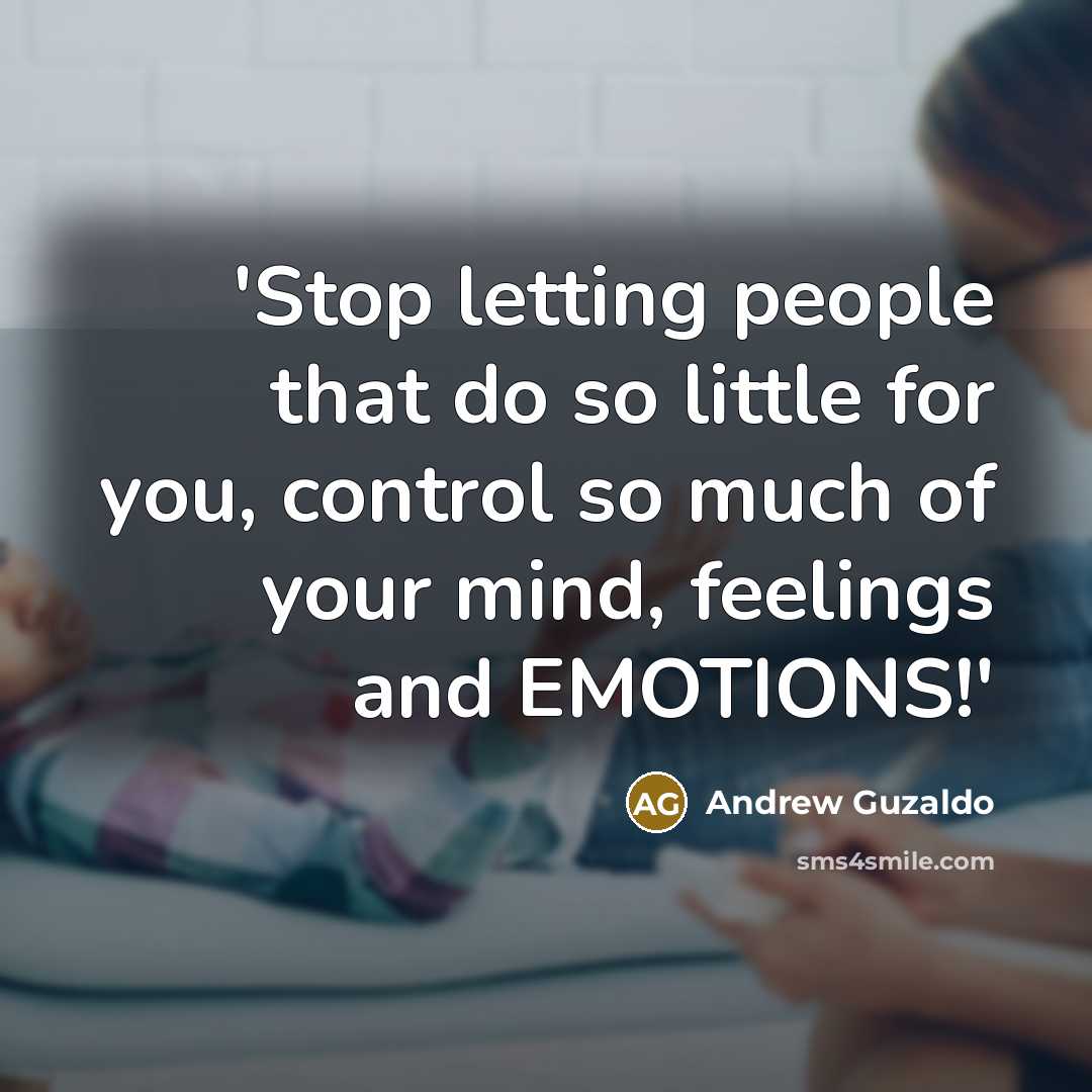 “'Stop letting people that do so little for you, control…” quote by Andrew Guzaldo