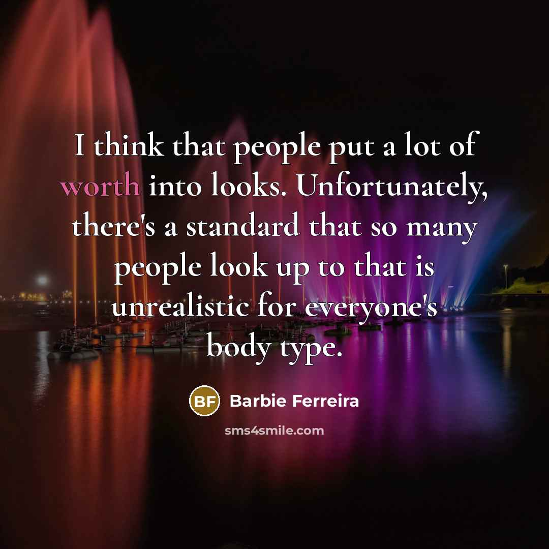 “I think that people put a lot of worth into…” quote by Barbie Ferreira