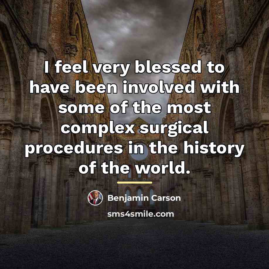 “I feel very blessed to have been involved with some…” quote by Benjamin Carson