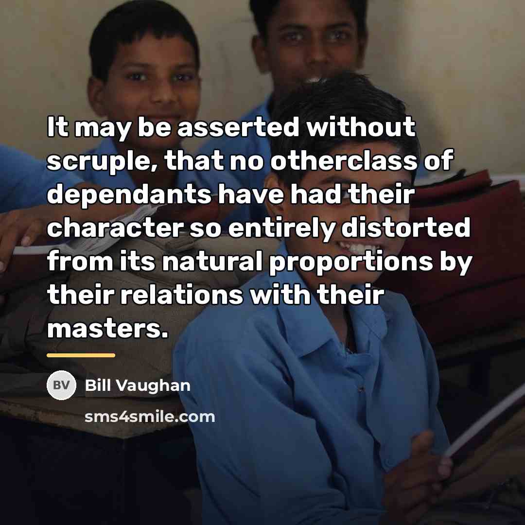 “It may be asserted without scruple, that no otherclass of…” quote by Bill Vaughan
