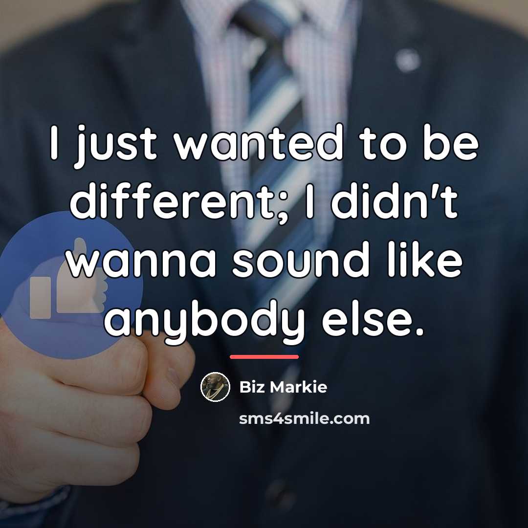 “I just wanted to be different; I didn't wanna sound…” quote by Biz Markie