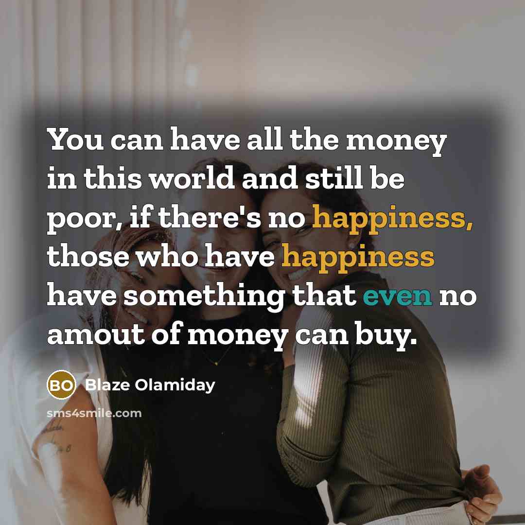“You can have all the money in this world and…” quote by Blaze Olamiday