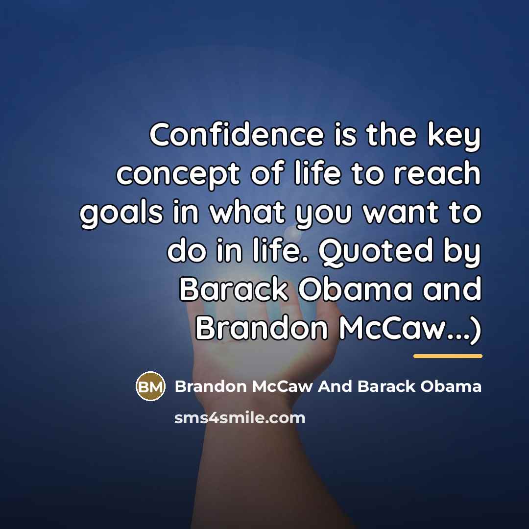 “Confidence is the key concept of life to reach goals…” quote by Anonymous