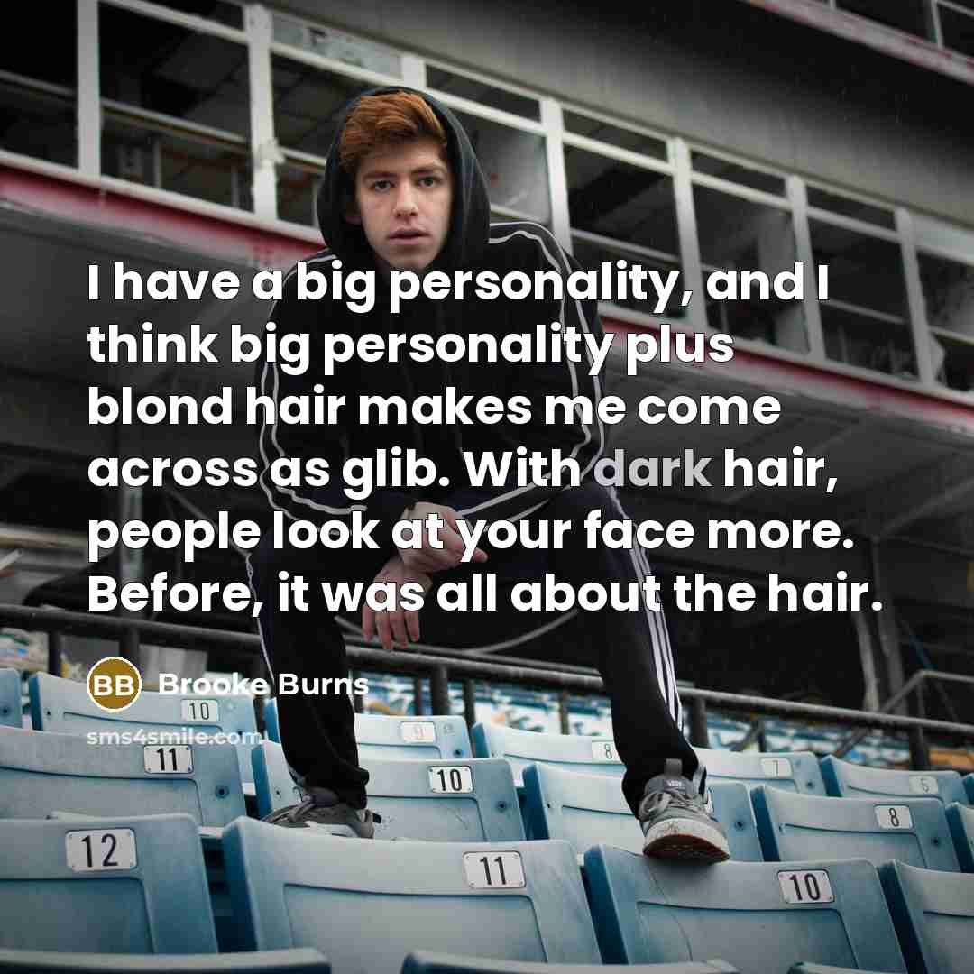 “I have a big personality, and I think big personality…” quote by Brooke Burns