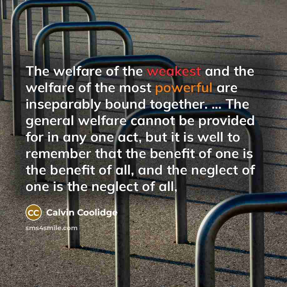 “The welfare of the weakest and the welfare of the…” quote by Calvin Coolidge