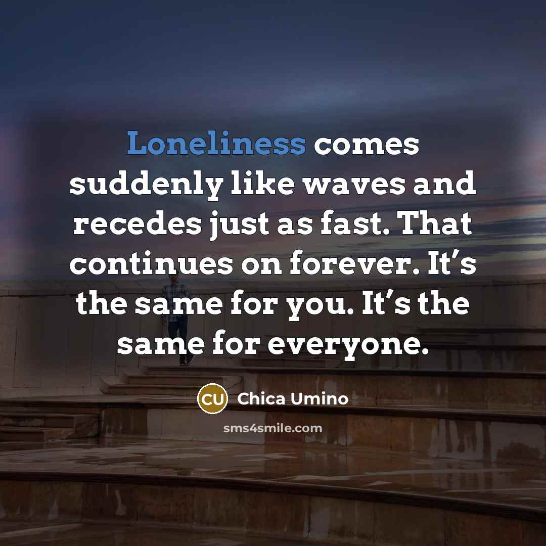 “Loneliness comes suddenly like waves and recedes just as fast.…” quote by Chica Umino