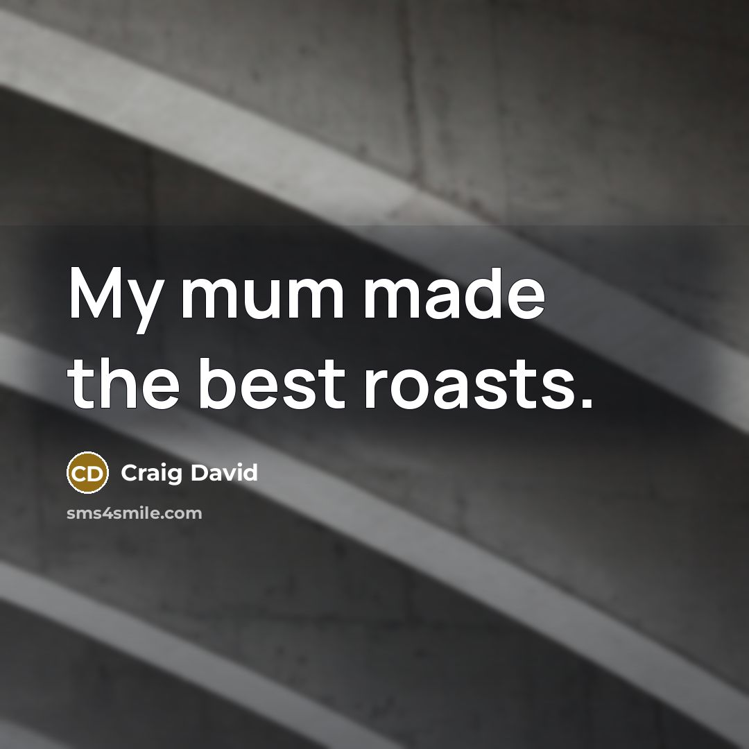 “My mum made the best roasts.…” quote by Craig David