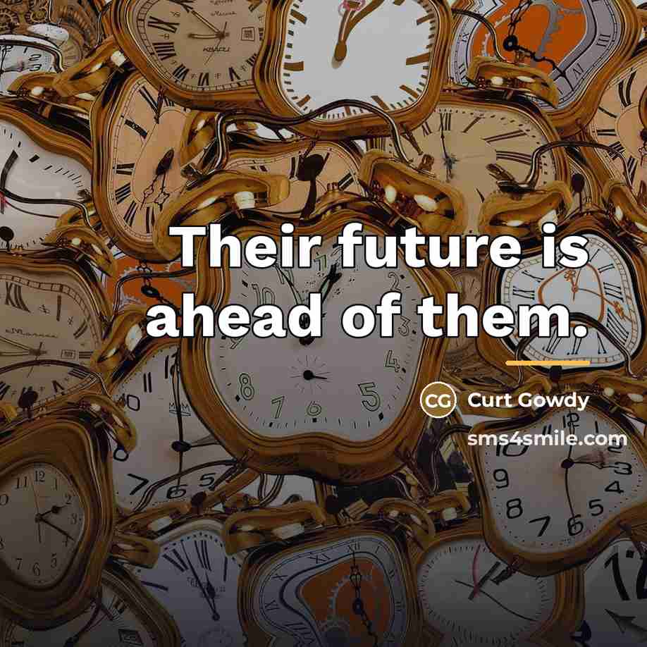 “Their future is ahead of them.…” quote by Curt Gowdy