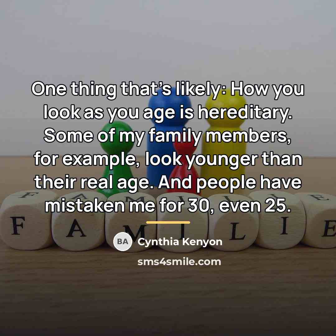 “One thing that's likely: How you look as you age…” quote by Cynthia Kenyon