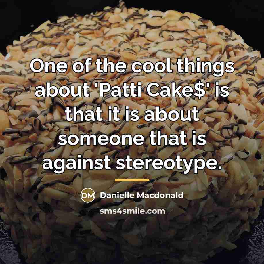 “One of the cool things about 'Patti Cake$' is that…” quote by Danielle Macdonald