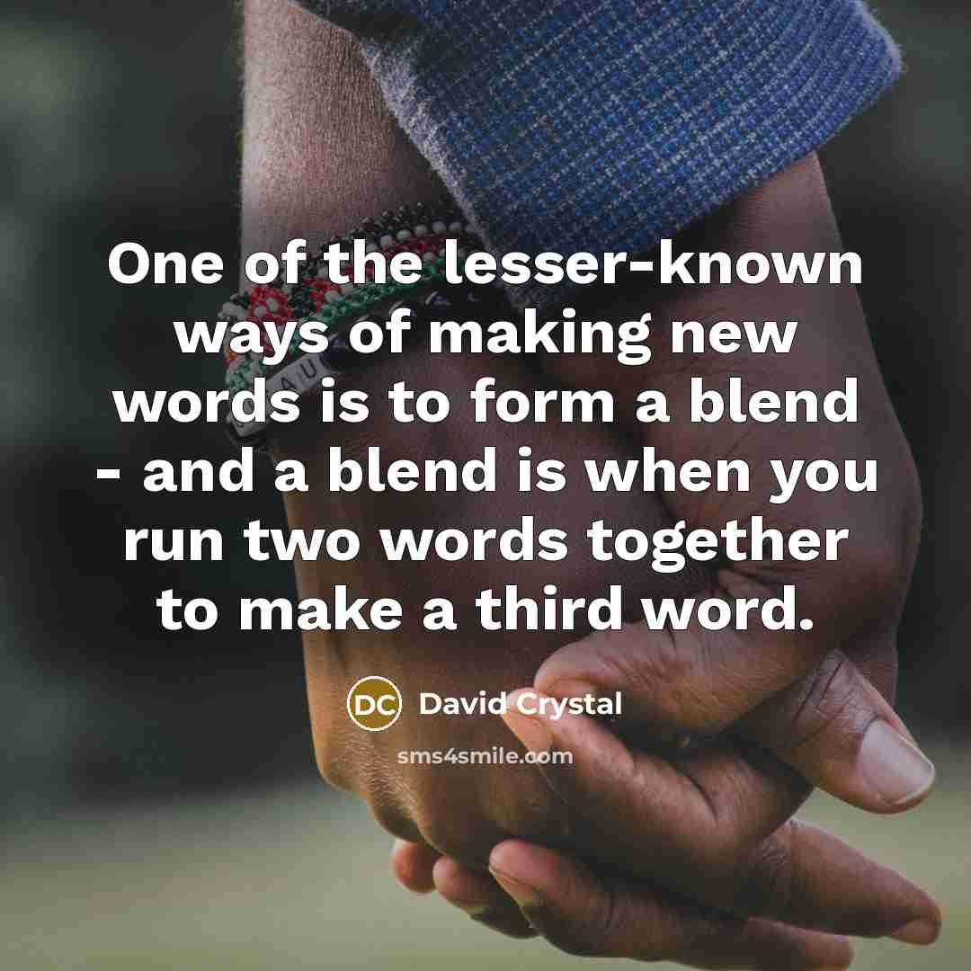 “One of the lesser-known ways of making new words is…” quote by David Crystal