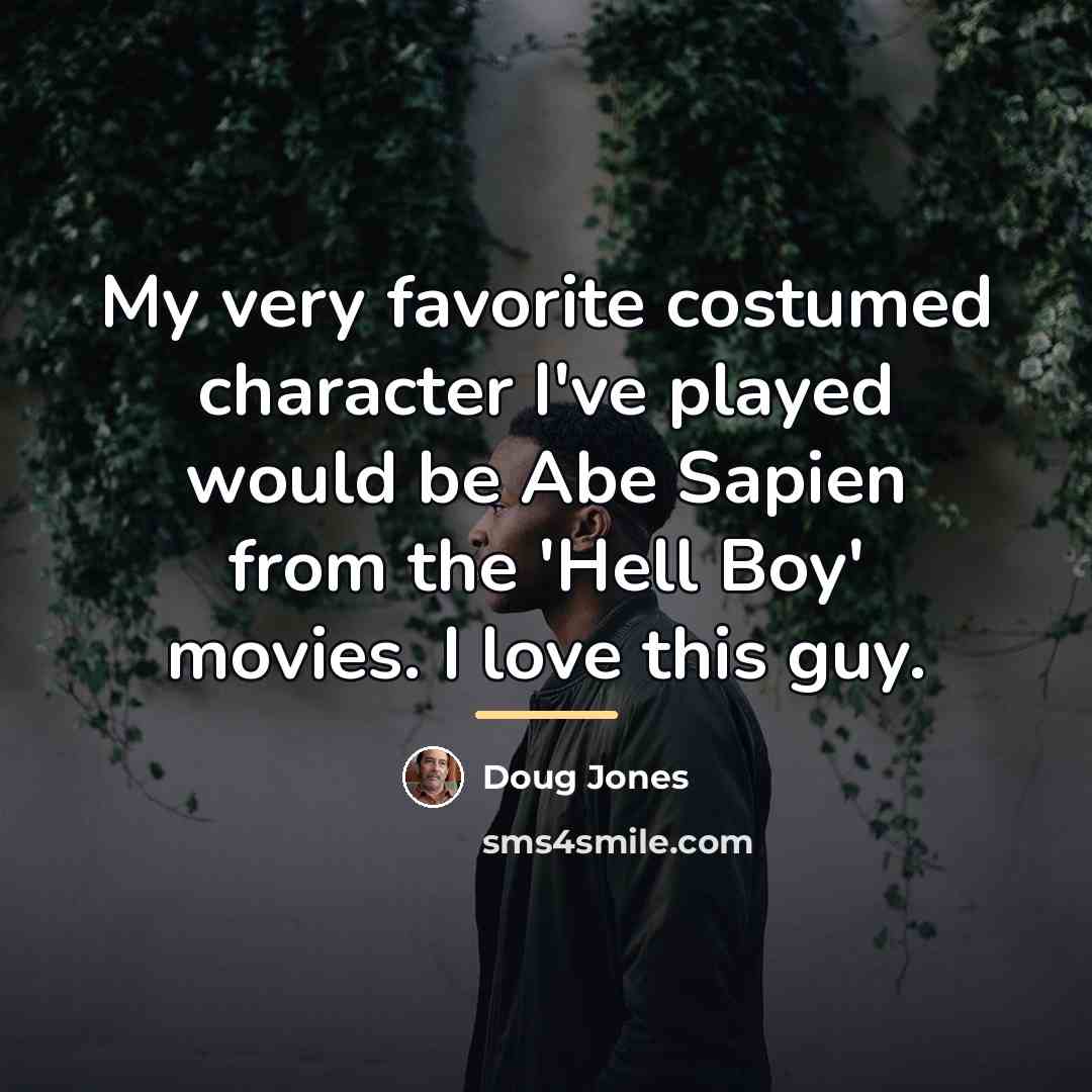“My very favorite costumed character I've played would be Abe…” quote by Doug Jones