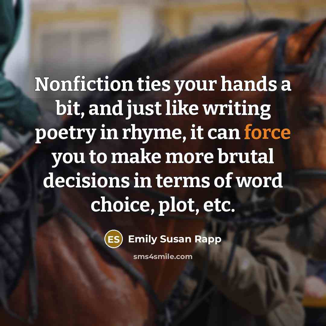 “Nonfiction ties your hands a bit, and just like writing…” quote by Emily Susan Rapp