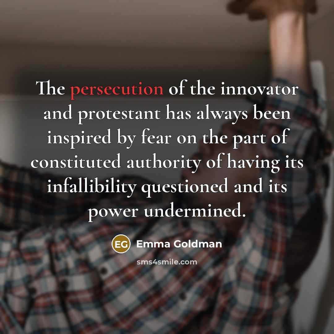 “The persecution of the innovator and protestant has always been…” quote by Emma Goldman