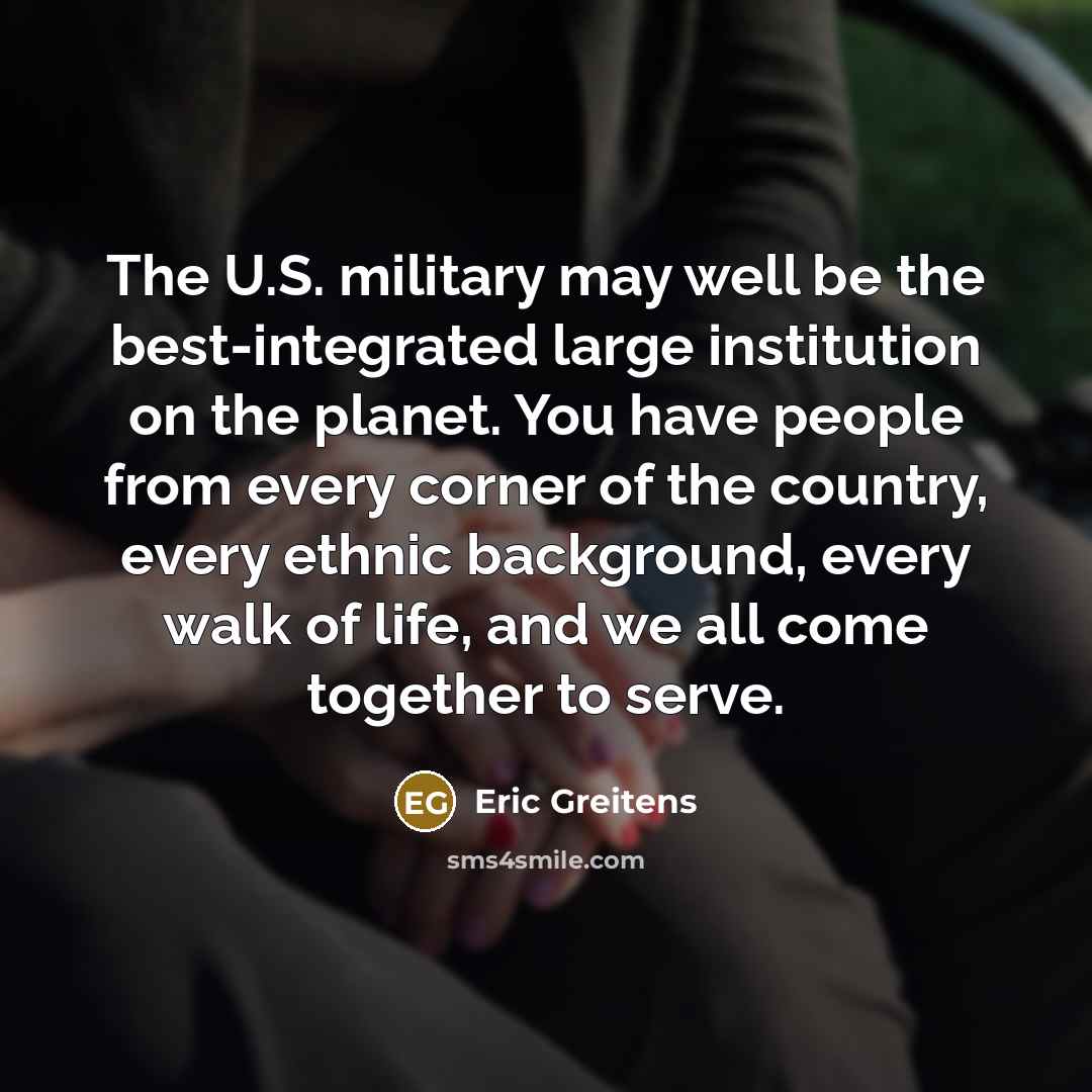 “The U.S. military may well be the best-integrated large institution…” quote by Eric Greitens