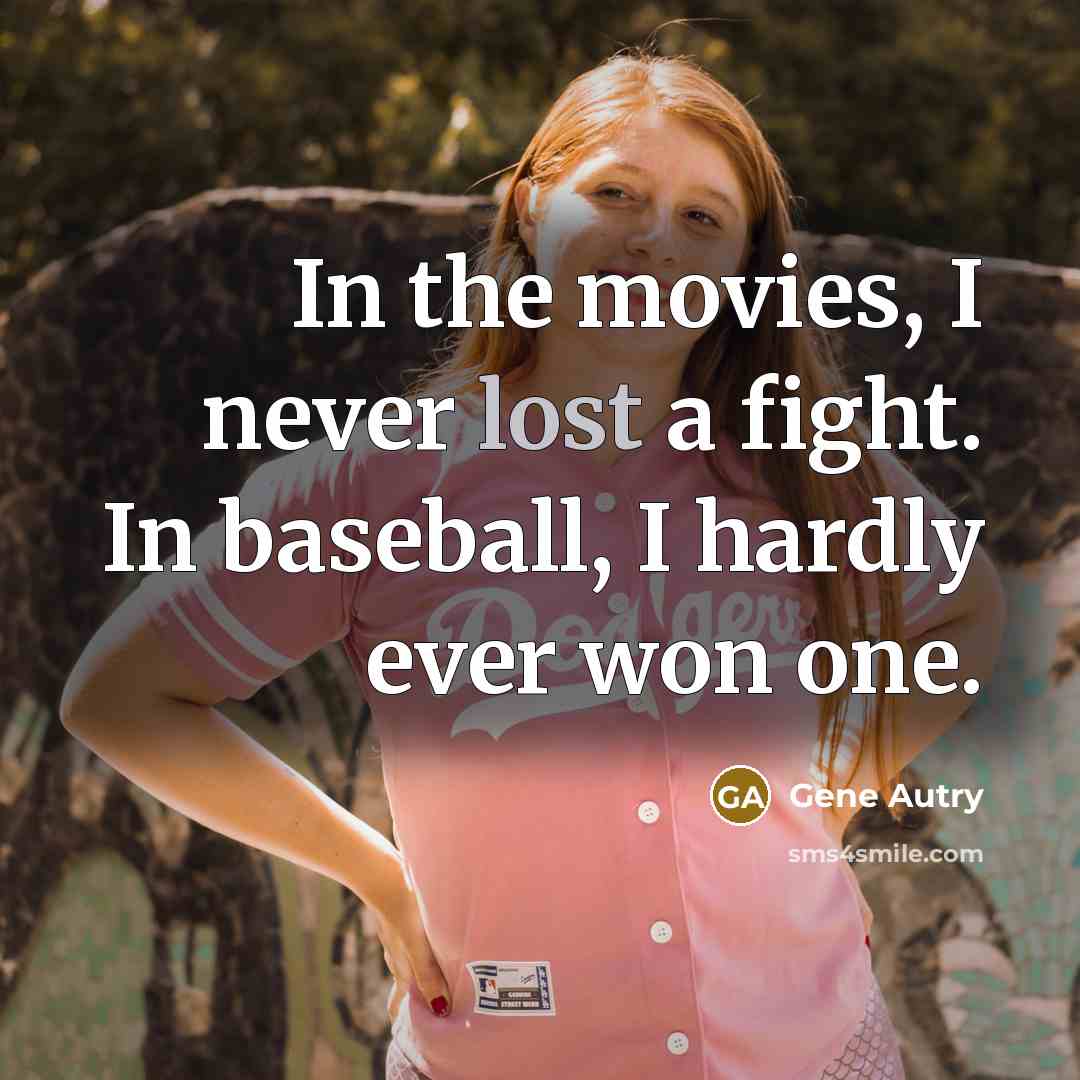 “In the movies, I never lost a fight. In baseball,…” quote by Gene Autry