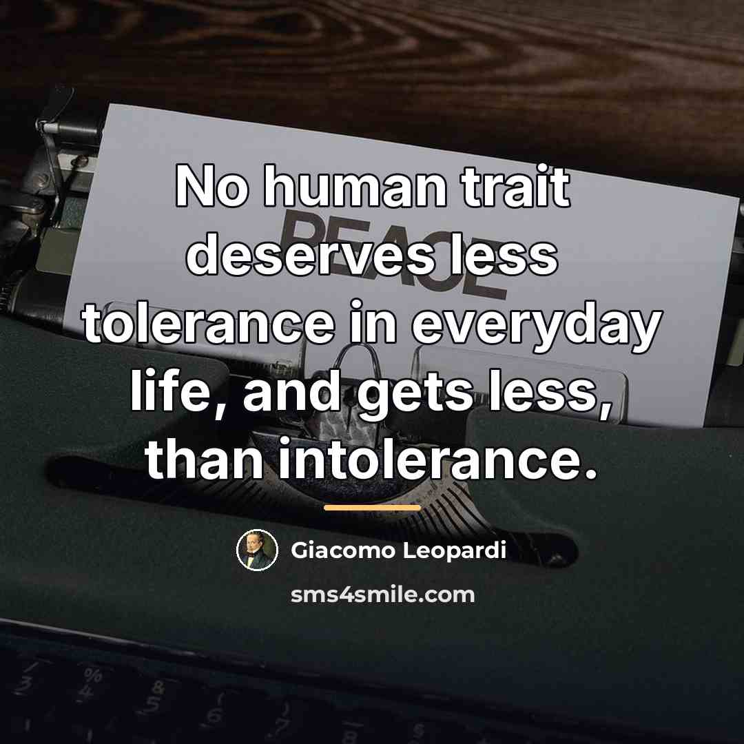 “No human trait deserves less tolerance in everyday life, and…” quote by Giacomo Leopardi
