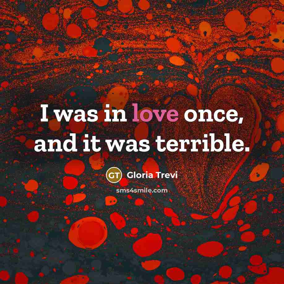 “I was in love once, and it was terrible.…” quote by Gloria Trevi