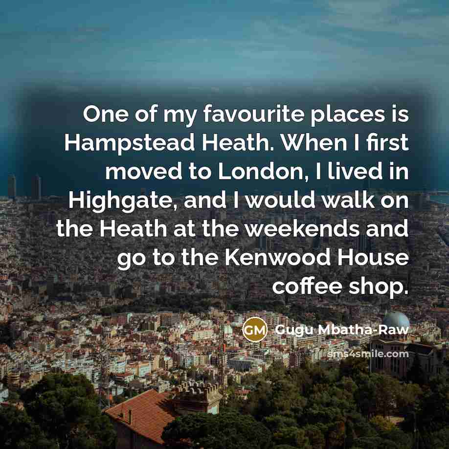 “One of my favourite places is Hampstead Heath. When I…” quote by Gugu Mbatha-Raw