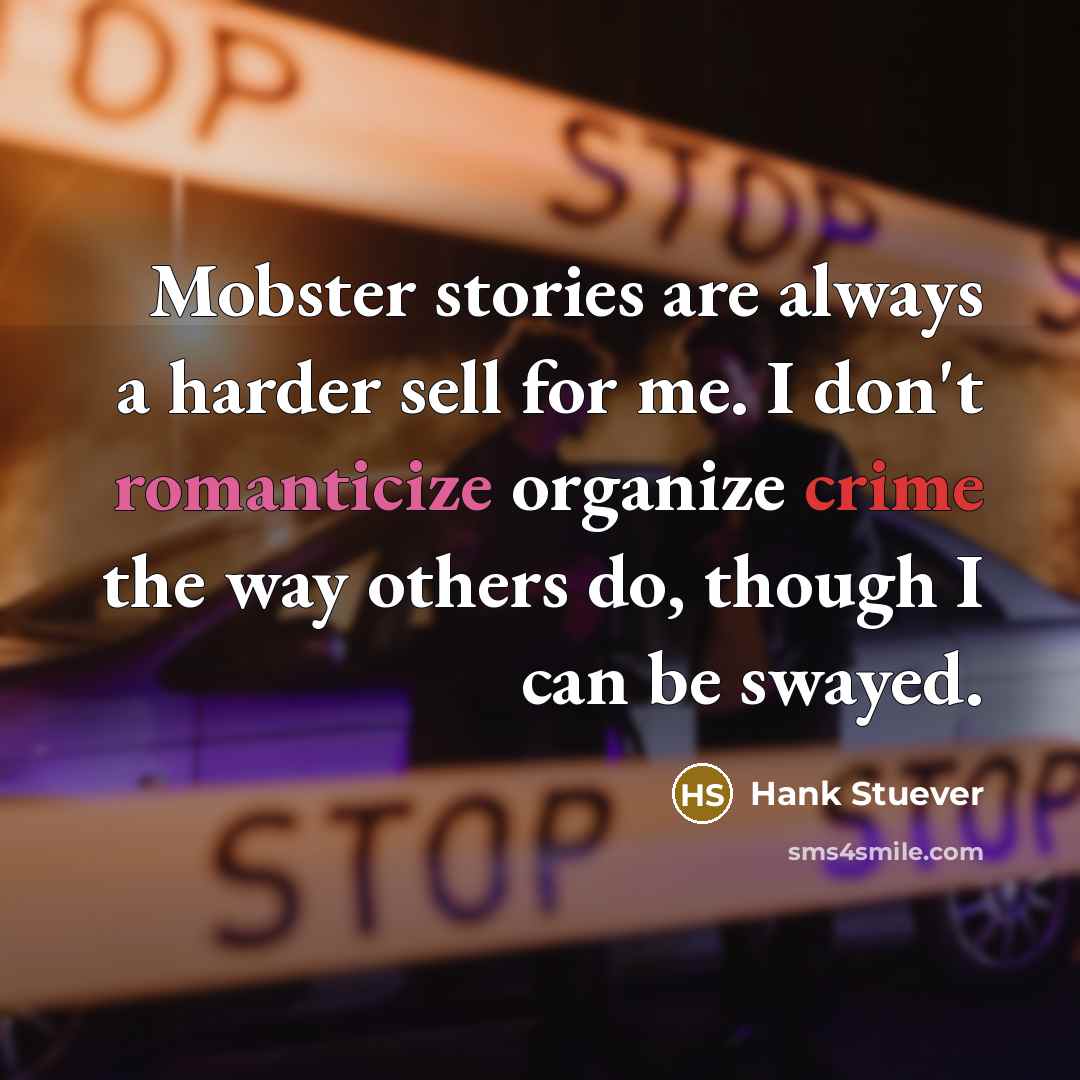 “Mobster stories are always a harder sell for me. I…” quote by Hank Stuever
