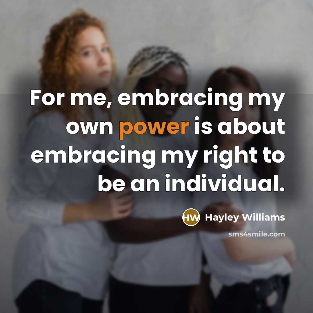“For me, embracing my own power is about embracing my…” quote by Hayley Williams
