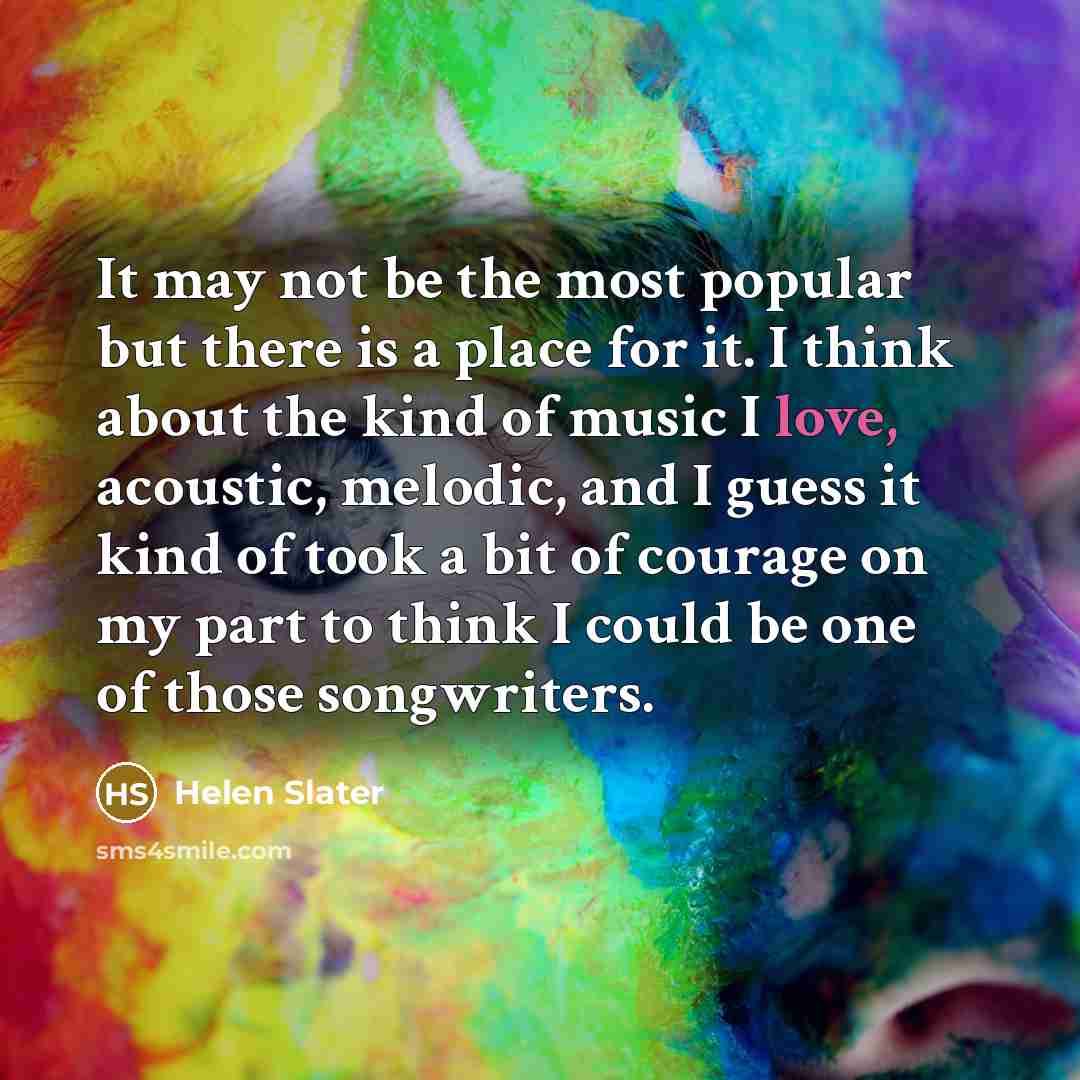 “It may not be the most popular but there is…” quote by Helen Slater