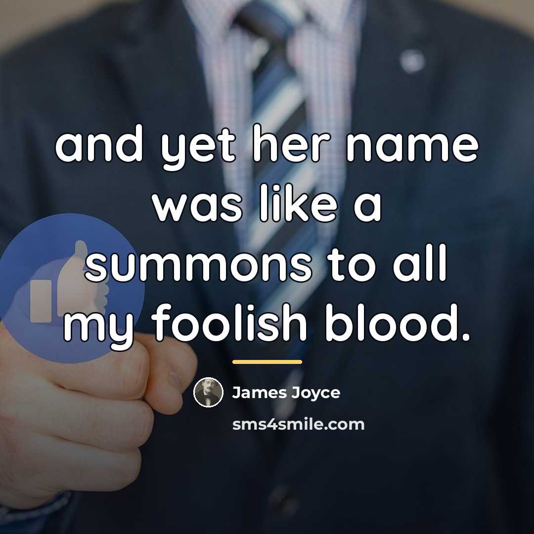 “and yet her name was like a summons to all…” quote by James Joyce
