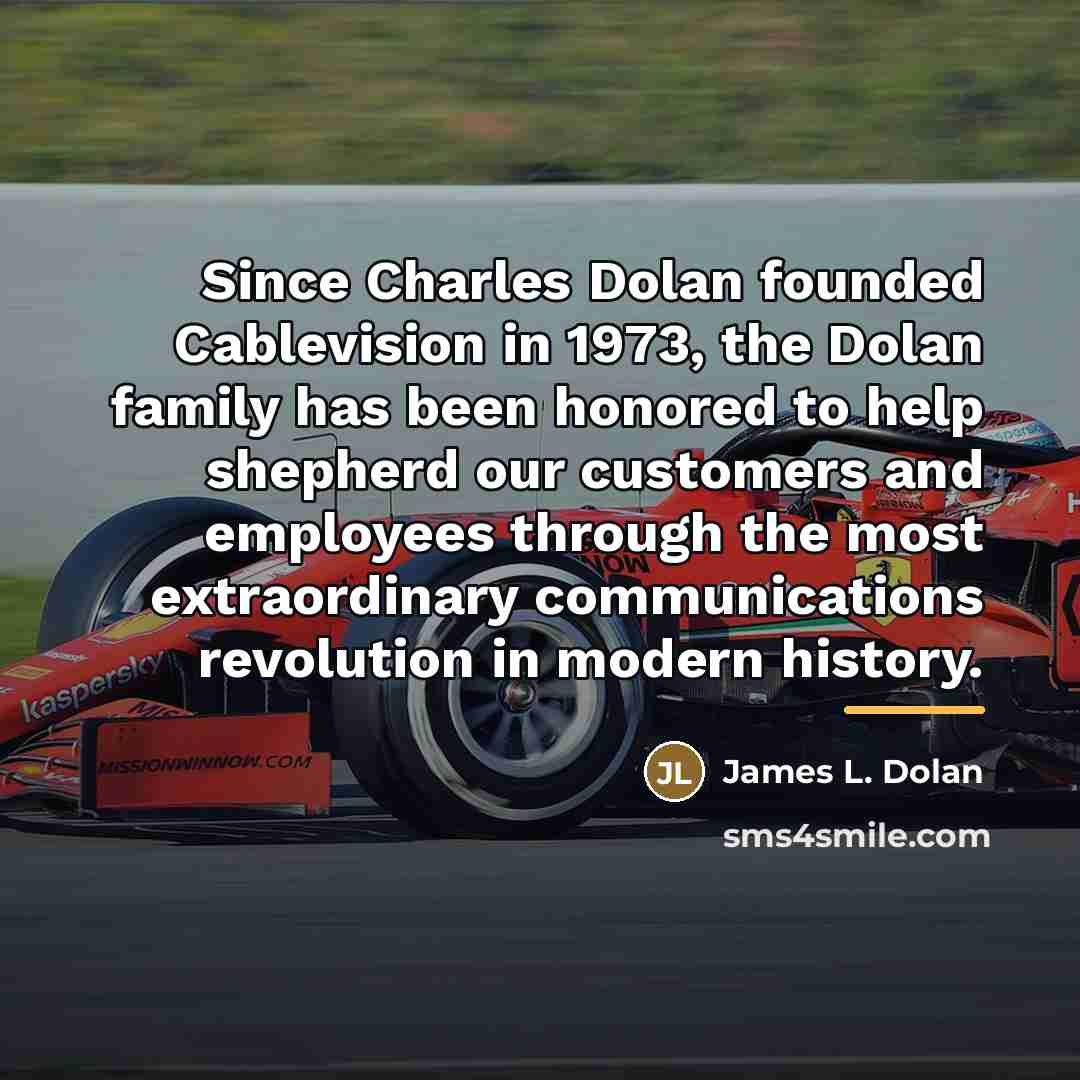 “Since Charles Dolan founded Cablevision in 1973, the Dolan family…” quote by James L. Dolan