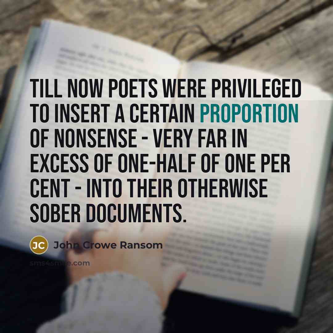 “Till now poets were privileged to insert a certain proportion…” quote by John Crowe Ransom