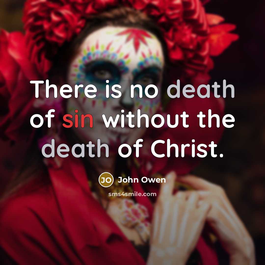 “There is no death of sin without the death of…” quote by John Owen
