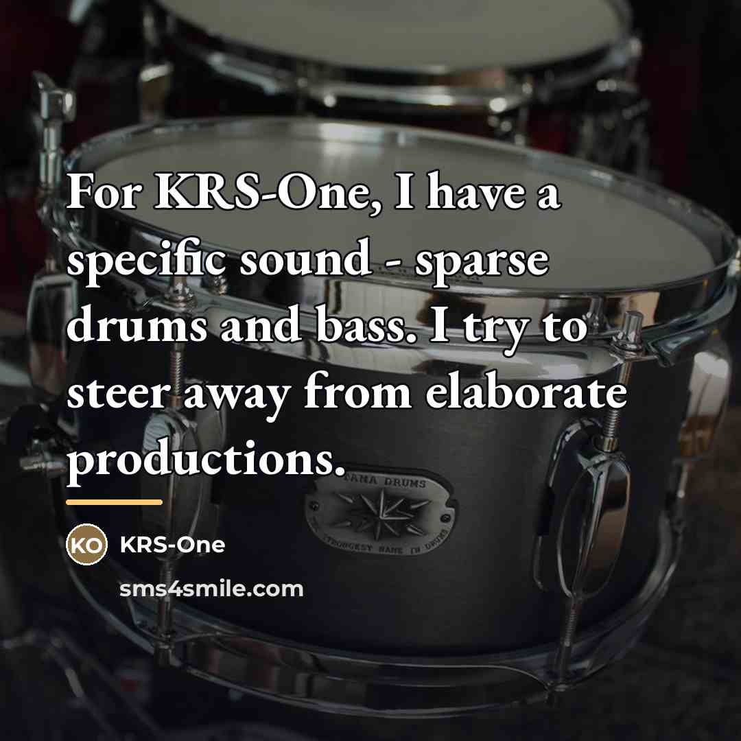 “For KRS-One, I have a specific sound - sparse drums…” quote by KRS-One