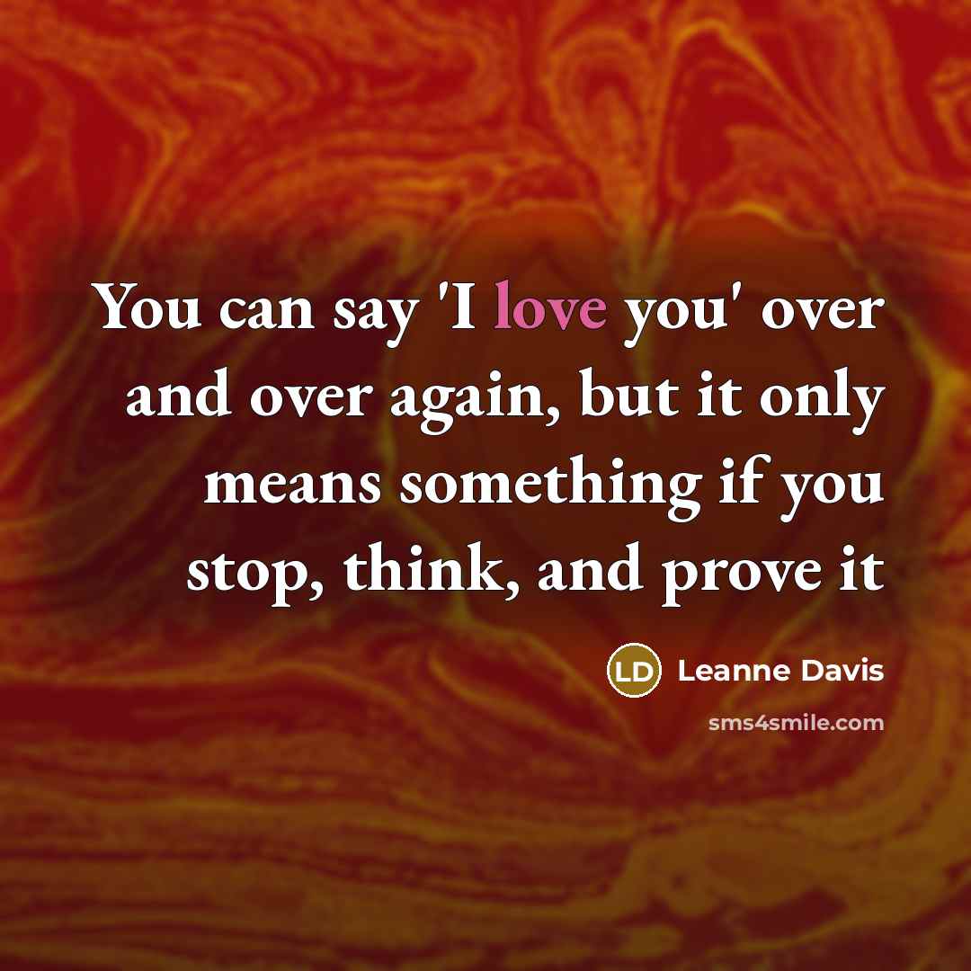 “You can say 'I love you' over and over again,…” quote by Leanne Davis
