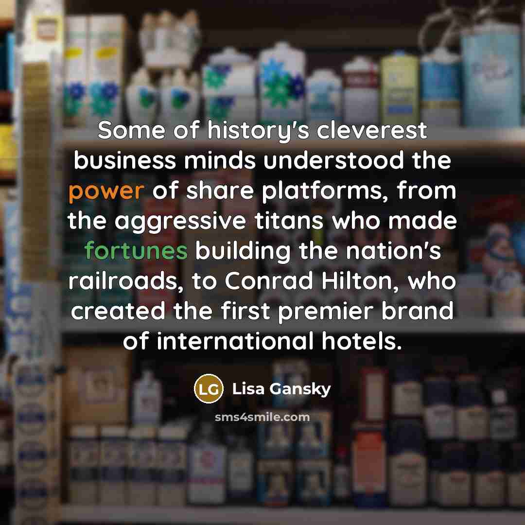 “Some of history's cleverest business minds understood the power of…” quote by Lisa Gansky