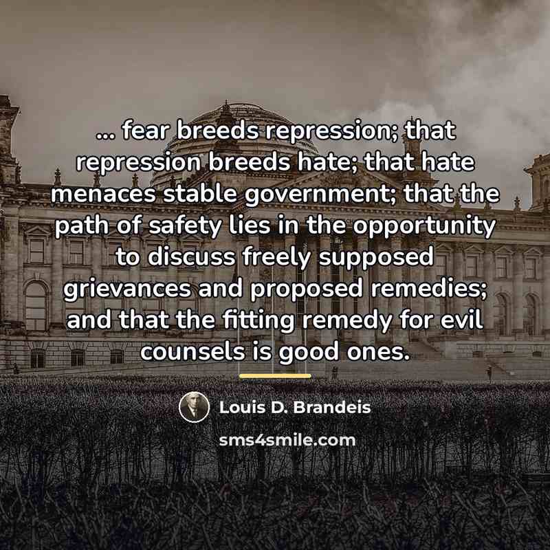 “... fear breeds repression; that repression breeds hate; that hate…” quote by Louis D. Brandeis
