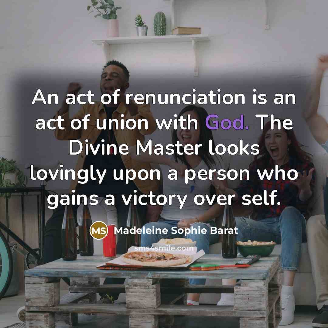 “An act of renunciation is an act of union with…” quote by Madeleine Sophie Barat