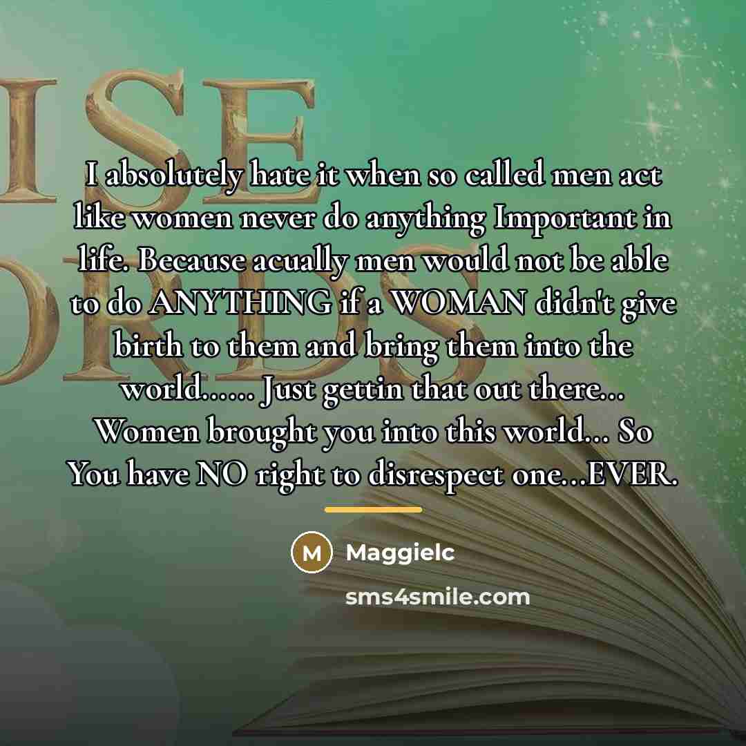 “I absolutely hate it when so called men act like…” quote by Maggielc