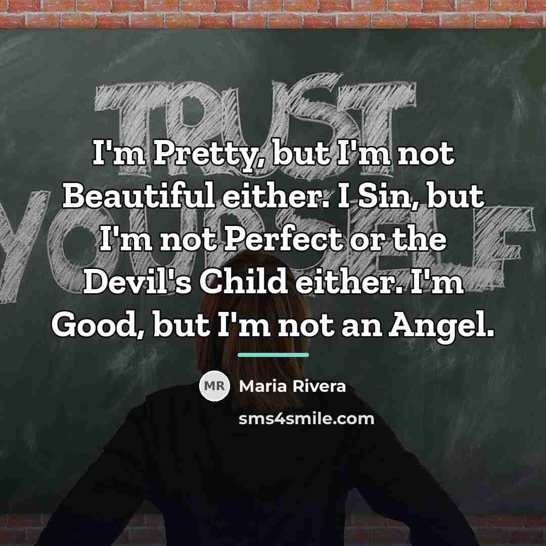 “I'm Pretty, but I'm not Beautiful either. I Sin, but…” quote by Maria Rivera